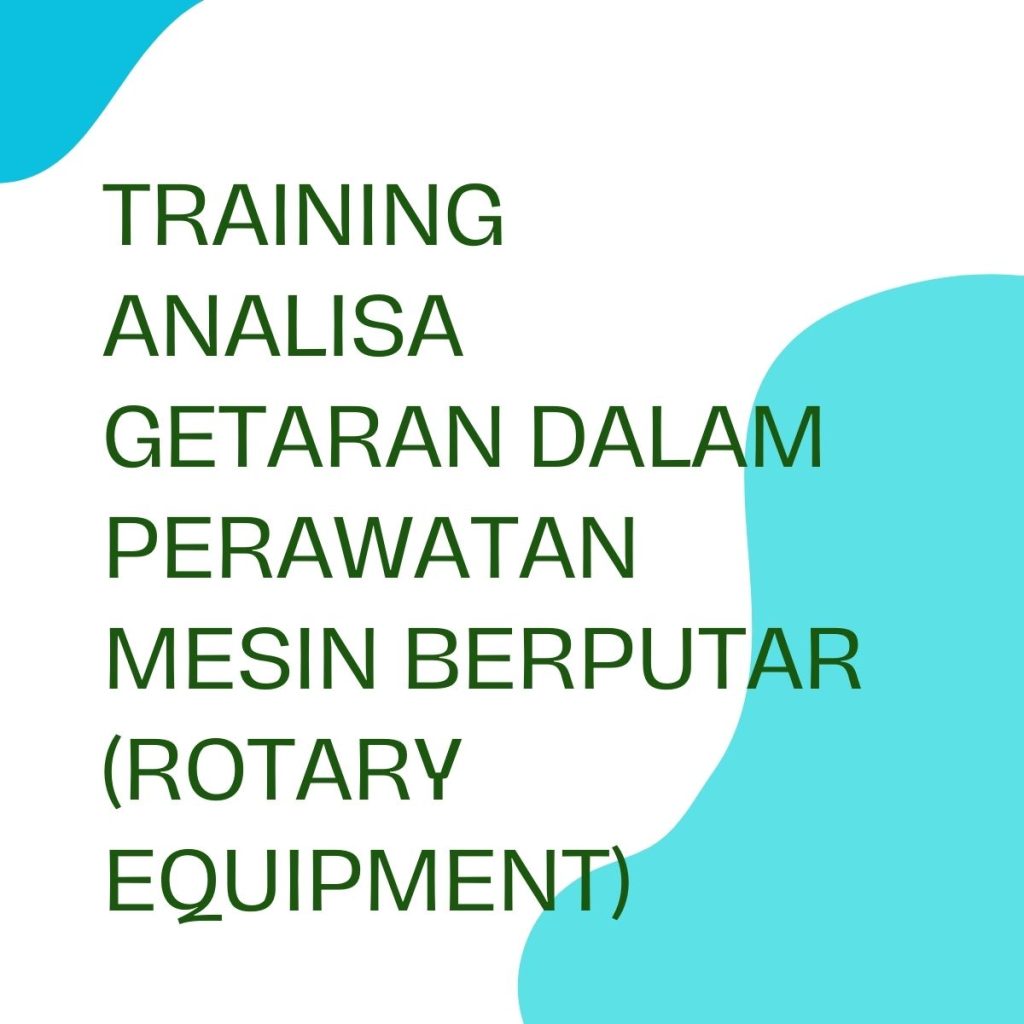 pelatihan ANALISA GETARAN DALAM PERAWATAN MESIN BERPUTAR (ROTARY EQUIPMENT) di bandung