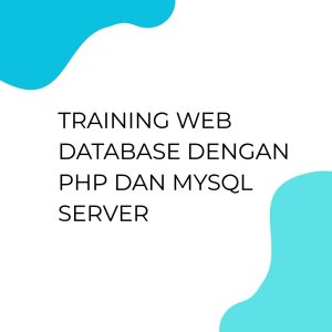 pelatihan WEB DATA BASE DENGAN PHP DAN MySQL SERVER di bandung