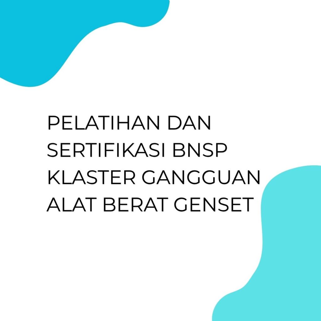 pelatihan Pelatihan dan Sertifikasi BNSP Klaster Gangguan Alat Berat Genset di bandung