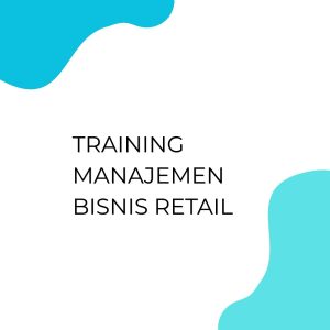 TRAINING MANAJEMEN BISNIS RETAIL