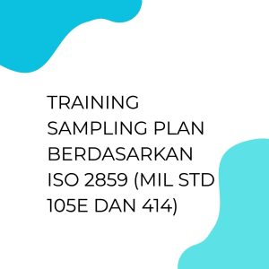pelatihan Sampling Plan Berdasarkan ISO 2859 (MIL STD 105E dan 414) di bandung